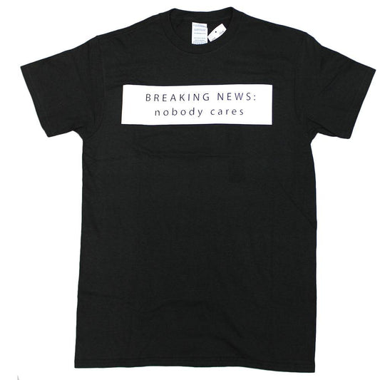 Mens Black Breaking News Nobody Cares Graphic Tee T shirt